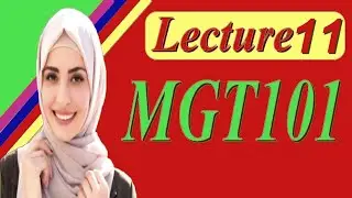 MGT101 LECTURE 11