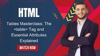 HTML Tables Masterclass: The Table Tag and Essential Attributes Explained For Beginners 