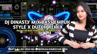 DJ DINASTY MIX BASS EMPUK STYLE X DUTCH REMIX FULL BASS 2024||DJ TERBARU 2024 SLOW PALING ENAK