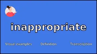 INAPPROPRIATE - Meaning and Pronunciation