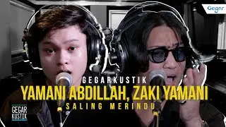#GEGARKustik : Saling Merindu Zaki Yamani & Yamani Abdillah