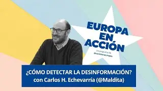 #EUROPAenACCIÓN | Desinformación y FAKE NEWS, ¿cómo combatirlas?