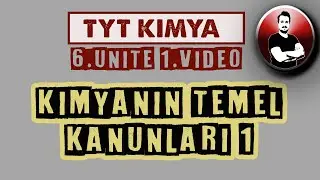 10.SINIF TYT KİMYA KİMYANIN TEMEL KANUNLARI - 1(6.ÜNİTE 1.VİDEO)
