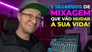 5 SEGREDOS de MIXAGEM avançada que vão MUDAR a SUA VIDA | Mixagem e Masterização
