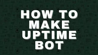 How to make Uptime bot