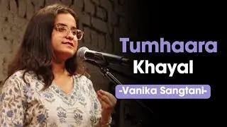 Tumhara Khayal - Vanika Sangtani | Hindi Kavita | Spill Poetry | Music by Mihika