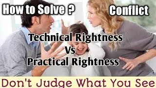 Motivational | Don't Judge what you see | Technical rightness Vs Practical rightness | Confliction?