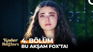 Kader Bağları 4. Bölüm Bu Akşam 20.00'de FOX'ta!💥