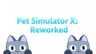 Pet Simulator X: Reworked Official Trailer