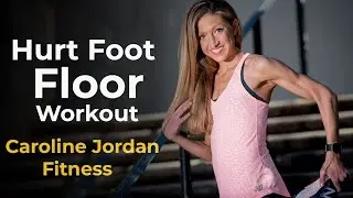 Hurt Foot Floor Workout. A Flowing, Fun, Total Body Challenge