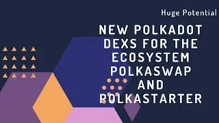 2 New Polkadot Dex: Polkaswap And Polkastarter