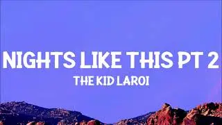 The Kid LAROI - NIGHTS LIKE THIS PT 2 (Lyrics)