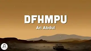 Ari Abdul - DFHMPU (Lyrics)