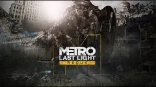 METRO LAST LİGHT REDUX - FULL GAMEPLAY WALKTHROUGH PART:7
