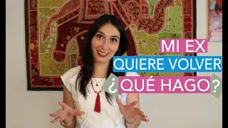 ¡Mi Ex Quiere Volver Conmigo! ¿Que Hacer?