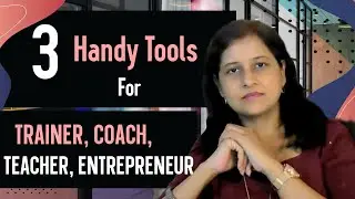 3 tools for trainers, teachers, coach, entrepreneurs