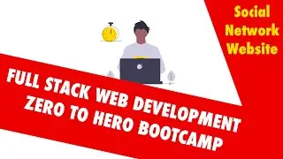 Social Network Website | Full Stack Web Development | Zero To Hero BootCamp | Part 6