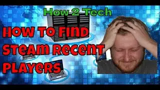 How to Find Recent Players on Steam