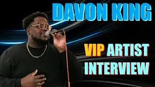 Davon King VIP Artist Interview