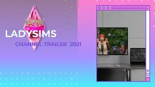 Ladysims channel trailer 2021