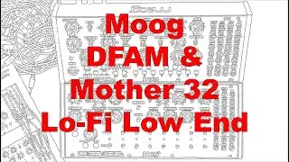 DFAM and Mother 32 - Lo-Fi Low End