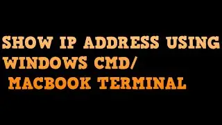 Find/Show network IP address from Windows CMD and MacBook Terminal