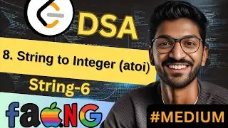String-6 | 8. String to Integer (atoi) | 🔥 Beginner, Medium & Advanced Level! 
