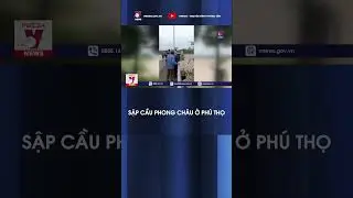 Phong Chau Bridge Collapsed in Phu Tho - VNews 