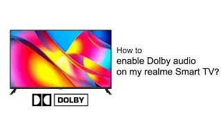 realme | Quick Tips | How to enable Dolby Audio on my realme Smart TV?