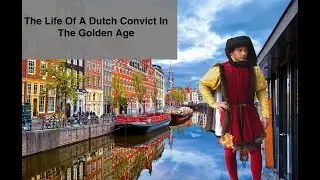 The Life Of A Dutch Convict