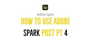 How to use Adobe Spark Post (Pt4 - Pics & Logos)