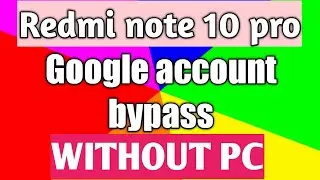 Redmi note 10 pro MIUI 12.5 frp bypass WITHOUT PC