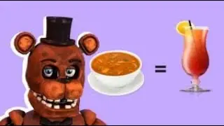 (sfm/fnaf) Soup and stew are drinks