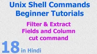 18 - Unix | Linux Shell - Filter | Field | Extract - Column | cut command