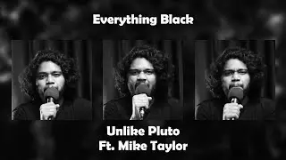 Everything Black - Unlike Pluto ft. Mike Taylor (Short Cover)