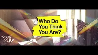 Who Do You Think You Are? Week 2