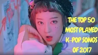 My Top 50 Most Played K-Pop Songs of 2017 (April Last Half)