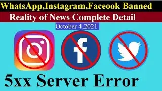 5xx Server Error | WhatsApp, Instagram , Facebook Banned News | Reality | Complete Detail Oct 4,2021