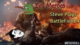 Evil Memes (BattleField 4 Gameplay)