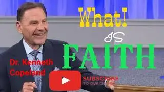 WHAT IS FAITH ||  KENNETH COPELAND                                         #faith   #faithinGod