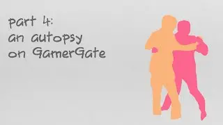 Why Are You So Angry? Part 4: An Autopsy on GamerGate