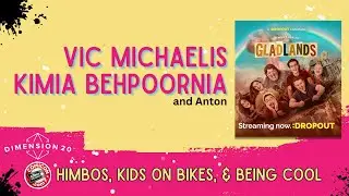 Anton Talks - Dropout TV's 'Dimension 20: Gladlands' with Vic Michaelis and Kimia Behpoornia