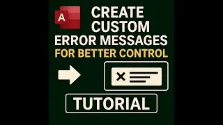How Do I Create a Custom Error Message Box in Access??? And Why Would I Want To???