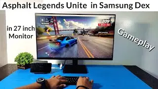 Asphalt Legends Unite Gameplay On Samsung Dex in 27inch Monitor | Samsung S21 Fe Samsung Dex Gaming