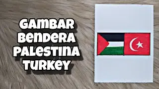 menggambar bendera palestina 🇵🇸 + Turkey 🇹🇷