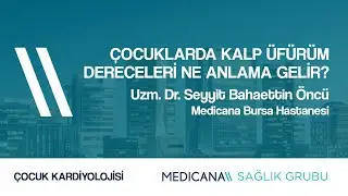 Çocuklarda Kalp Üfürüm Dereceleri Ne Anlama Gelir? - Uzm. Dr. Seyyit Bahaettin Öncü