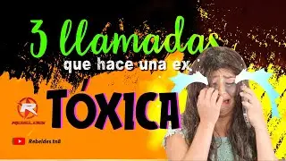 3 Llamadas Que Hace Una Ex Tóxica - Rebeldes TN8
