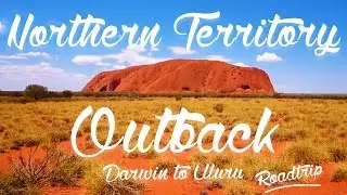 #10 Roadtrip Northern Territory et Outback : Darwin to Uluru - Australia ! Lovers Travelers (HD)