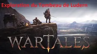 Wartales - Exploration du Tombeau de Ludern