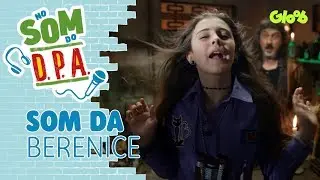 SOM DA BERENICE | NO SOM DO D.P.A. | D.P.A. | Mundo Gloob